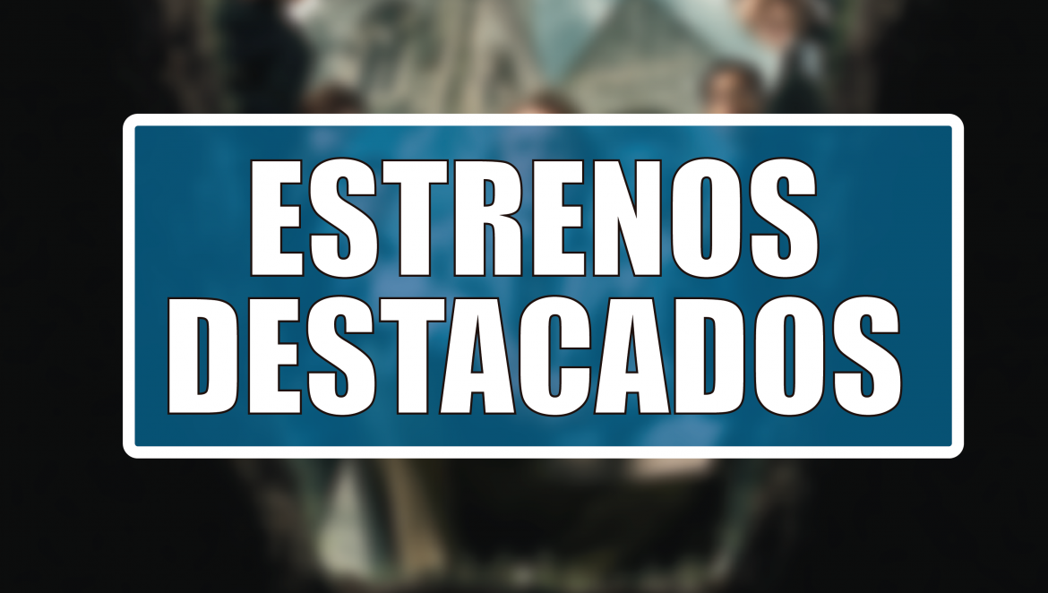 Estrenos Destacados de la Semana: del 8 al 14 de diciembre
