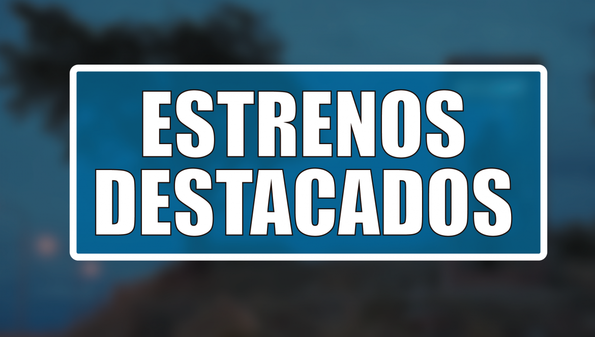 Estrenos Destacados de la Semana: del 13 al 19 de abril