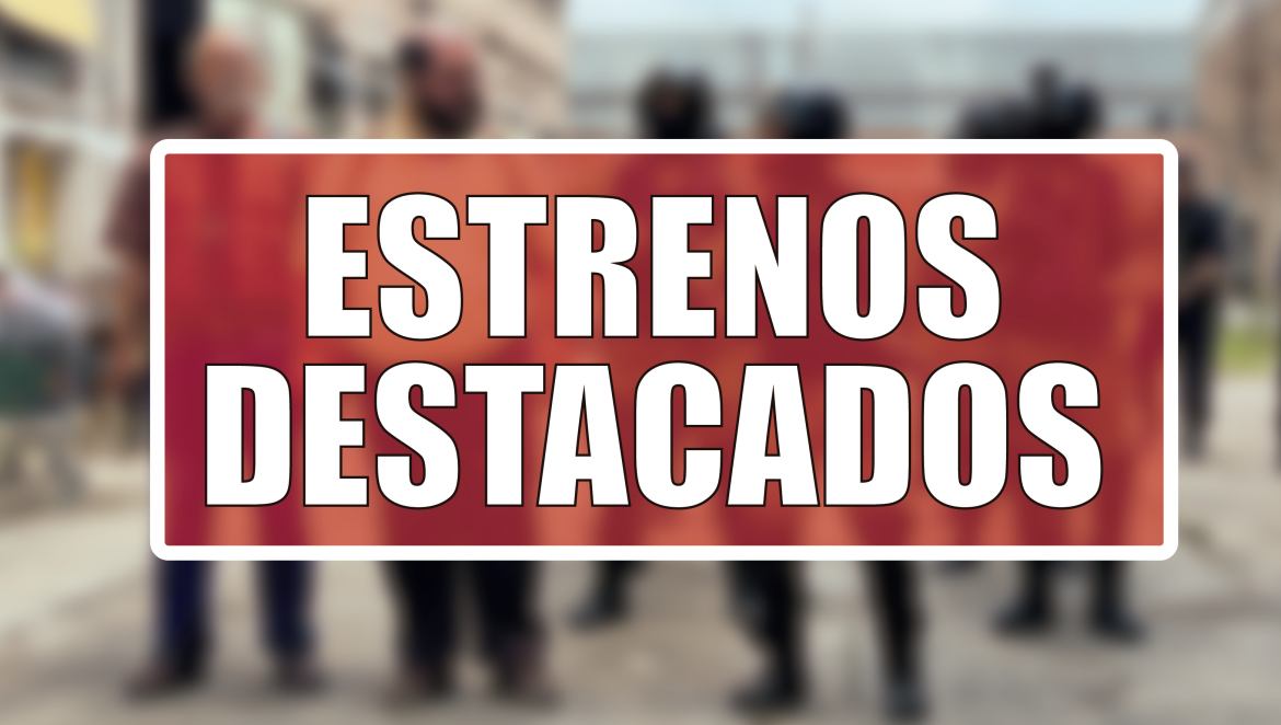Estrenos Destacados de la Semana: del 24 al 30 de agosto