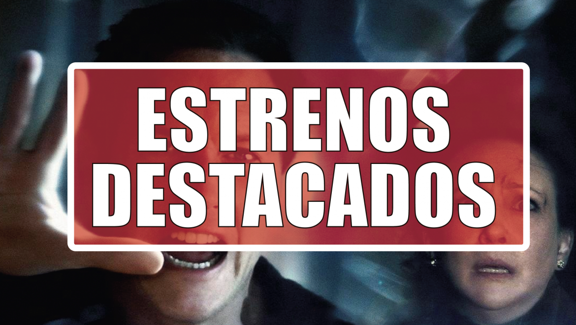 Estrenos Destacados de la Semana: del 1° al 7 de septiembre