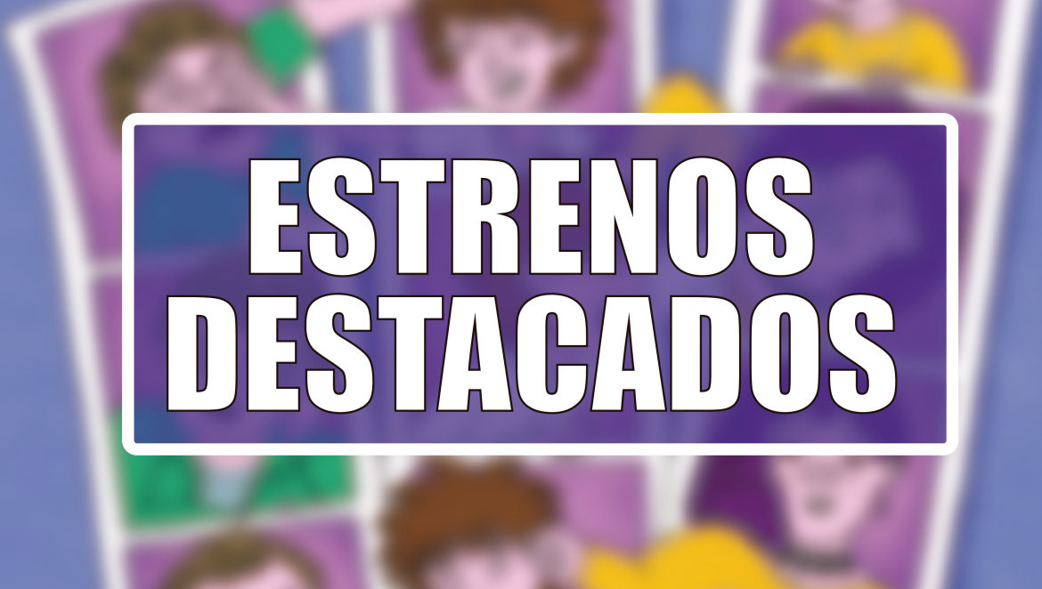 Estrenos Destacados de la Semana: del 18 al 24 de agosto