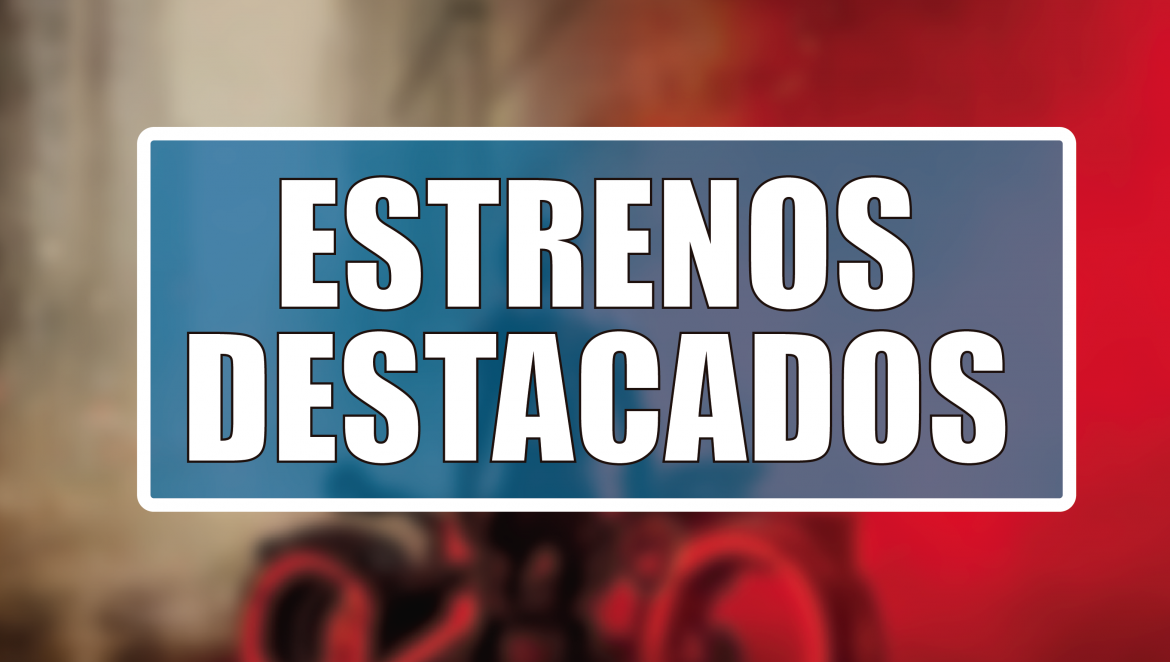 Estrenos Destacados de la Semana: del 6 al 12 de octubre