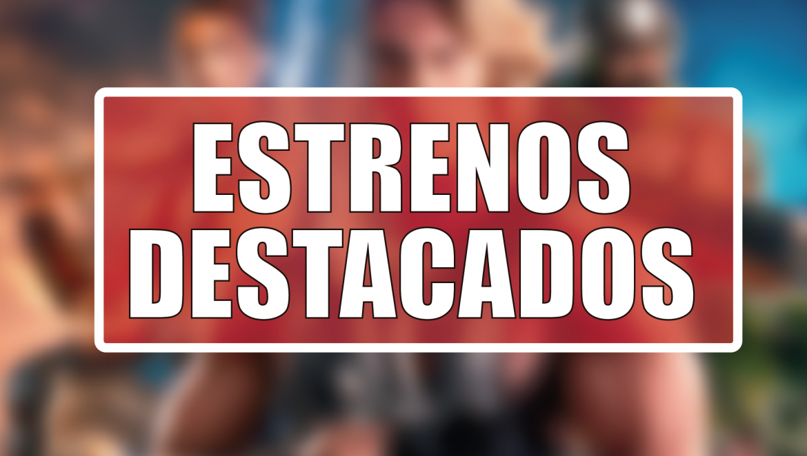 Estrenos Destacados de la Semana: del 1° al 7 de junio