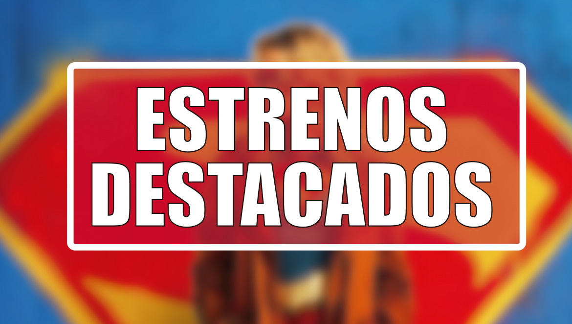 Estrenos Destacados de la Semana: del 22 al 28 de junio
