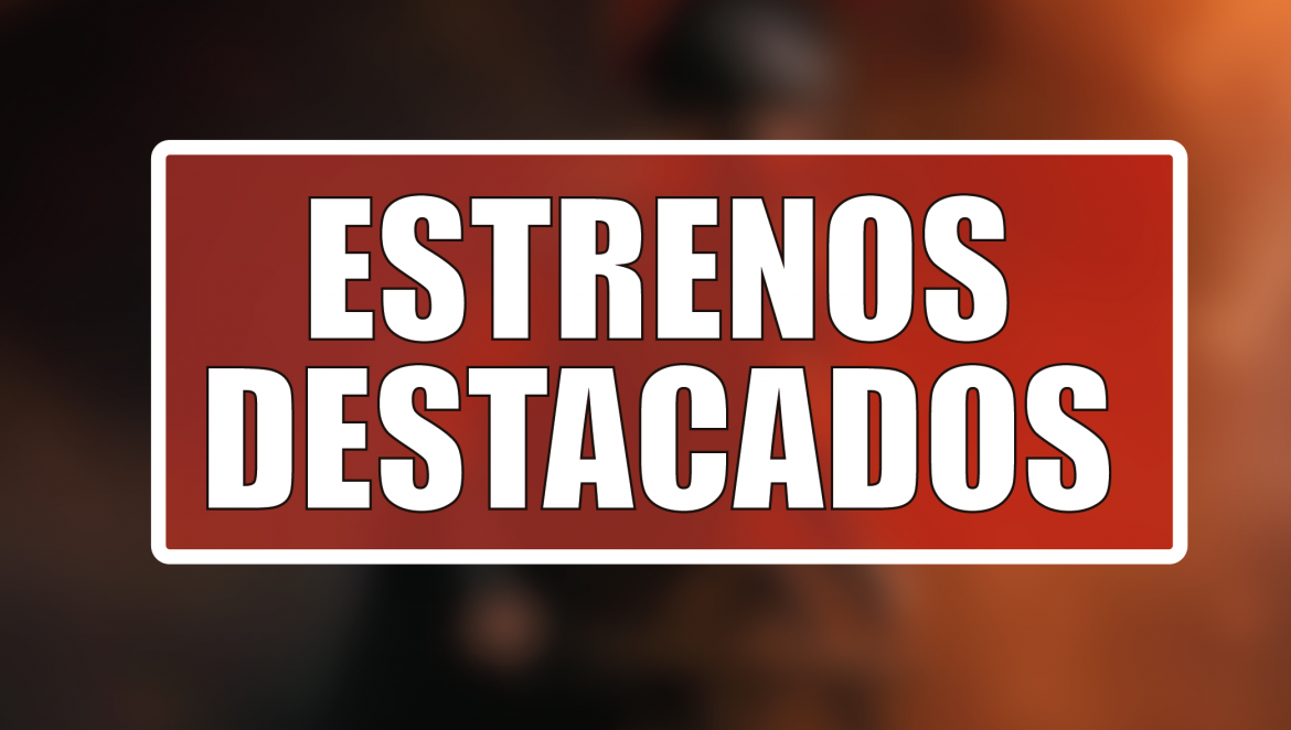Estrenos Destacados de la Semana: del 13 al 19 de julio