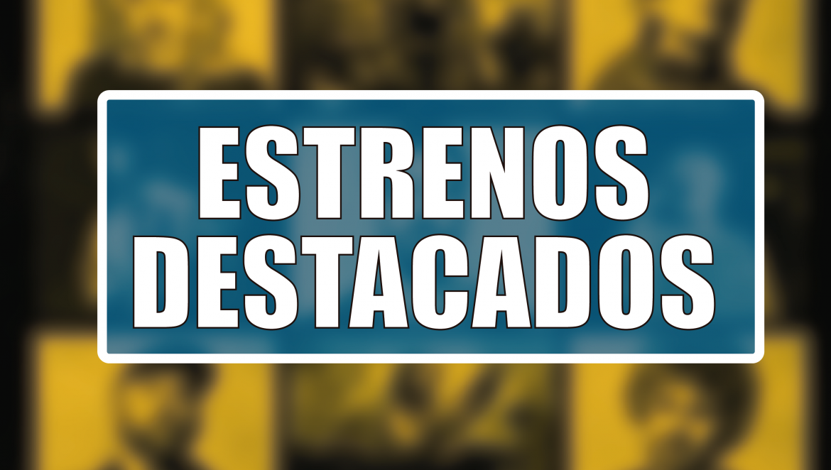 Estrenos Destacados de la Semana: del 28 de septiembre al 4 de octubre
